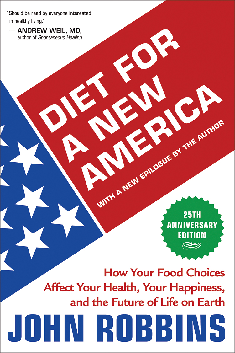 Diet For A New America: How Your Food Choices Affect Your Health, Happiness, and the Future of Life on Earth